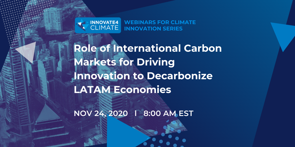 Role of International Carbon Markets for Driving Innovation to Decarbonize LATAM Economies Role of International Carbon Markets for Driving Innovation to Decarbonize LATAM Economies